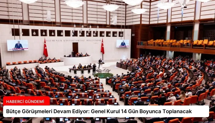 Bütçe Görüşmeleri Devam Ediyor: Genel Kurul 14 Gün Boyunca Toplanacak