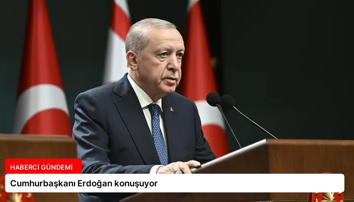 Cumhurbaşkanı Erdoğan konuşuyor