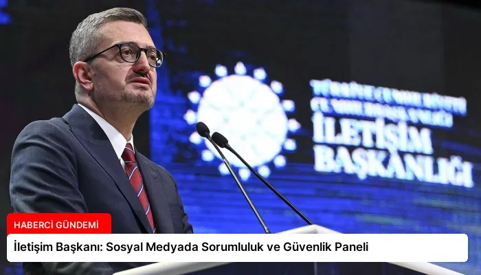 İletişim Başkanı: Sosyal Medyada Sorumluluk ve Güvenlik Paneli
