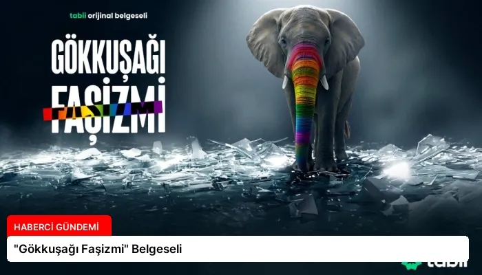 “Gökkuşağı Faşizmi” Belgeseli
