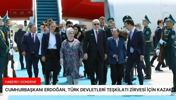 CUMHURBAŞKANI ERDOĞAN, TÜRK DEVLETLERİ TEŞKİLATI ZİRVESİ İÇİN KAZAKİSTAN’DA