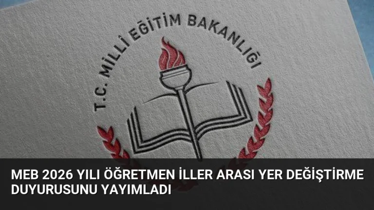 MEB 2026 Yılı Öğretmen İller Arası Yer Değiştirme Duyurusunu Yayımladı