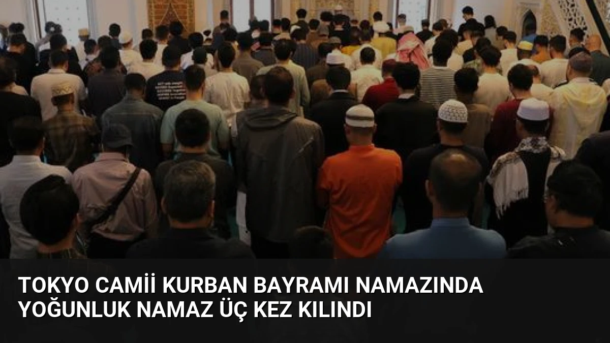 Tokyo Camii Kurban Bayramı Namazında Yoğunluk Namaz Üç Kez Kılındı