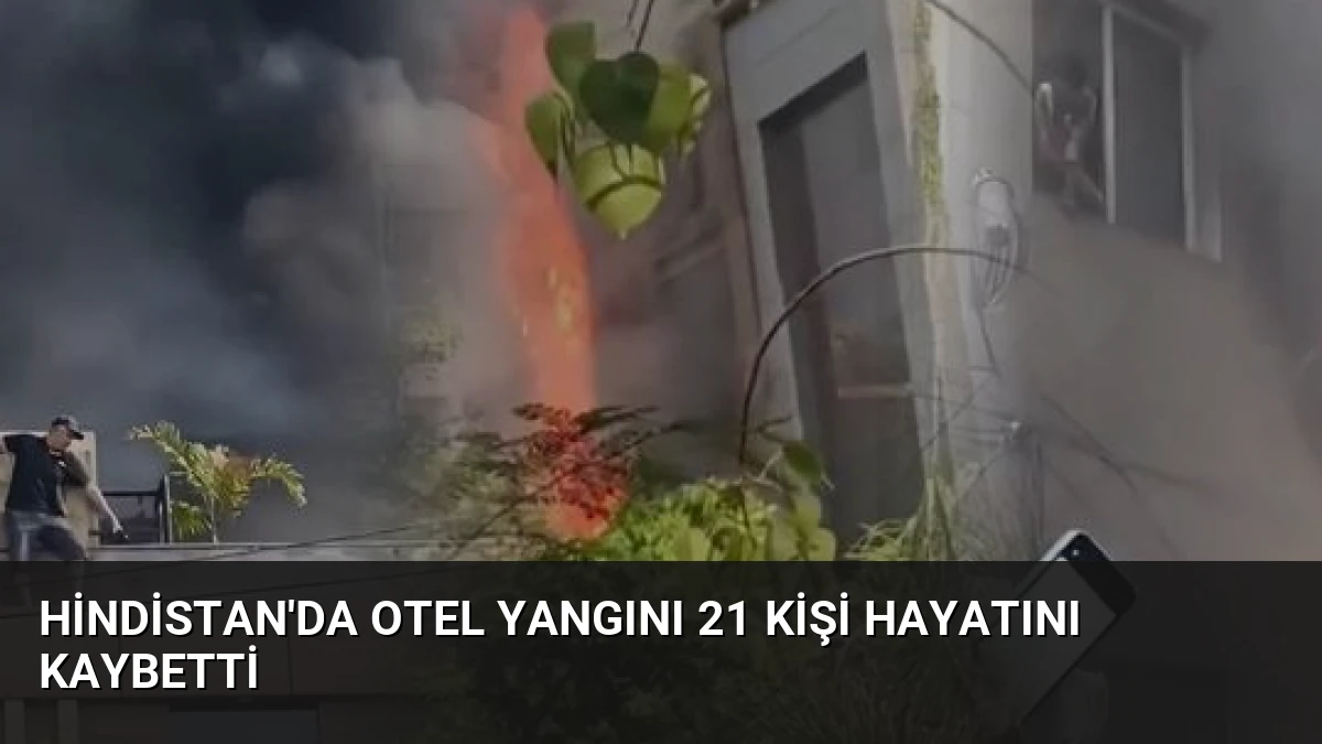 Hindistan’da Otel Yangını 21 Kişi Hayatını Kaybetti