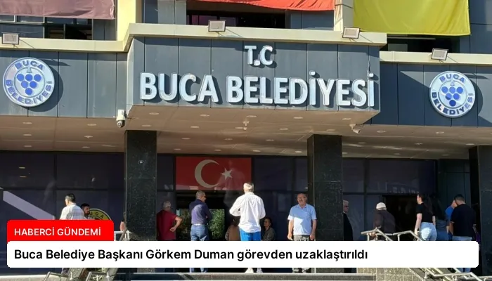 Buca Belediye Başkanı Görkem Duman görevden uzaklaştırıldı