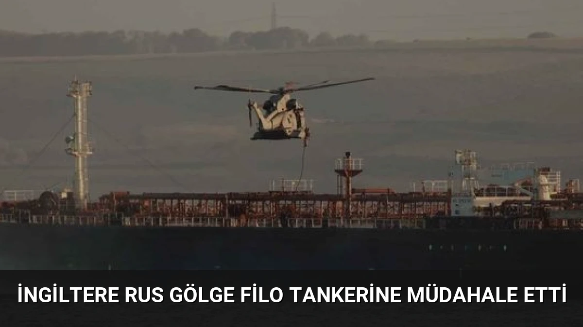 İngiltere Rus Gölge Filo Tankerine Müdahale Etti