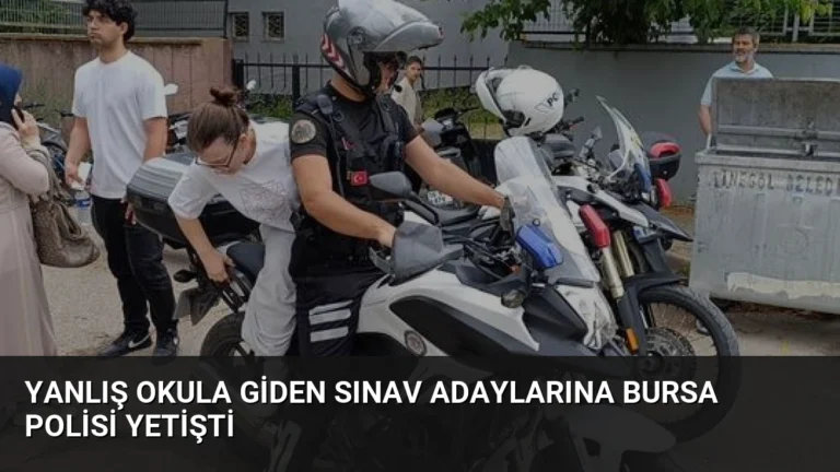 Yanlış Okula Giden Sınav Adaylarına Bursa Polisi Yetişti