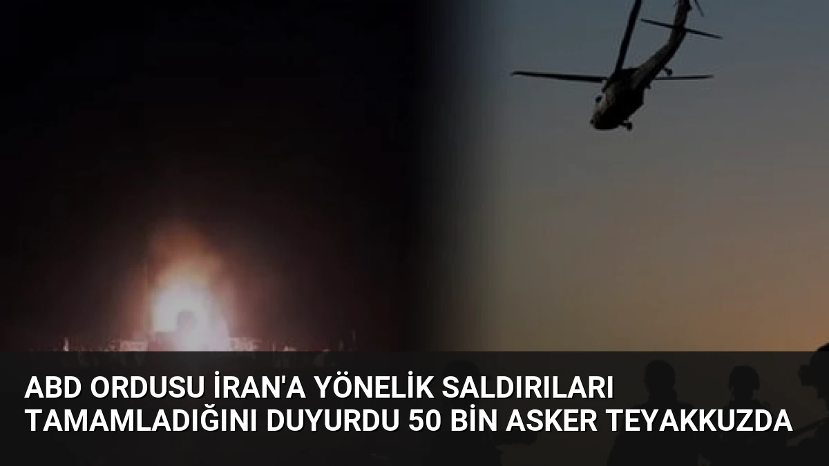 ABD Ordusu İran’a Yönelik Saldırıları Tamamladığını Duyurdu 50 Bin Asker Teyakkuzda