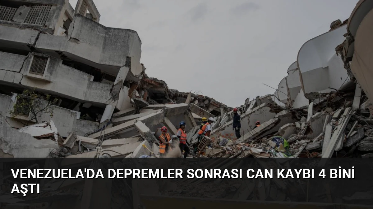 Venezuela’da Depremler Sonrası Can Kaybı 4 Bini Aştı