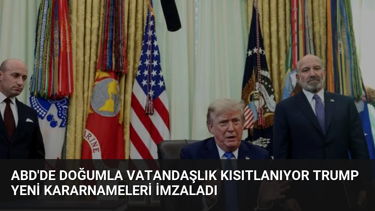 ABD’de Doğumla Vatandaşlık Kısıtlanıyor Trump Yeni Kararnameleri İmzaladı