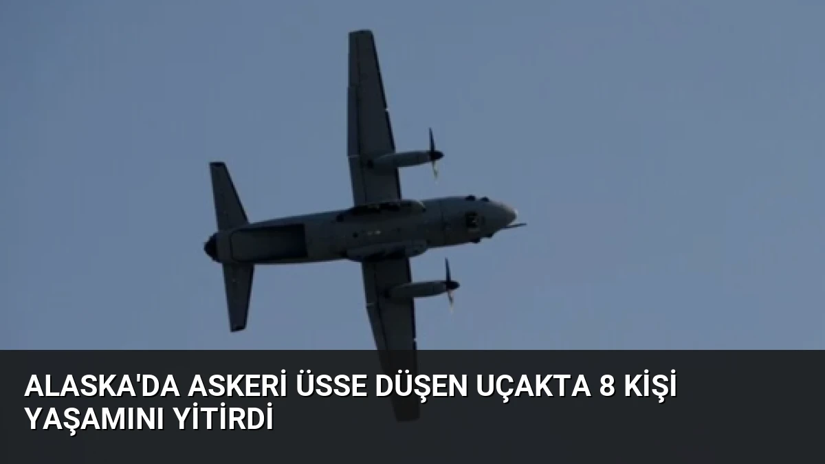 Alaska’da askeri üsse düşen uçakta 8 kişi yaşamını yitirdi