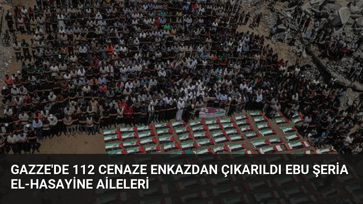 Gazze’de 112 Cenaze Enkazdan Çıkarıldı Ebu Şeria El-Hasayine Aileleri