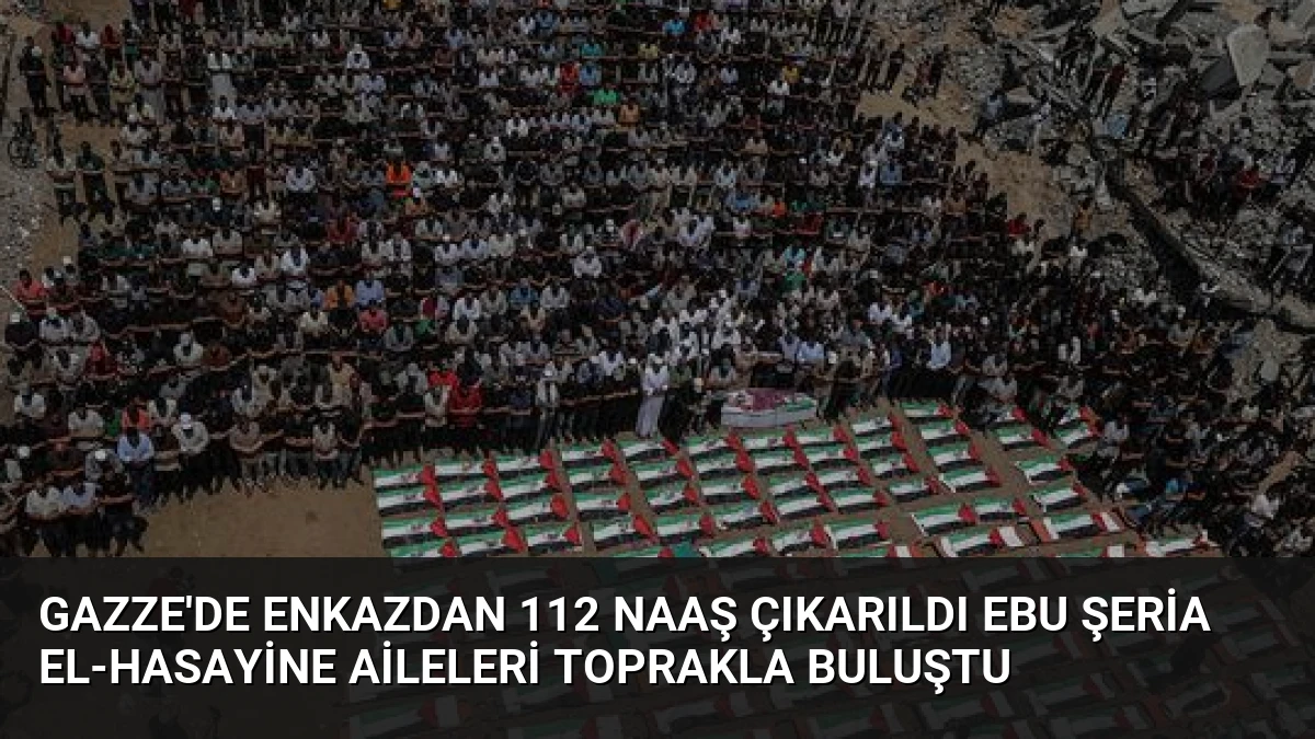 Gazze’de Enkazdan 112 Naaş Çıkarıldı Ebu Şeria El-Hasayine Aileleri Toprakla Buluştu