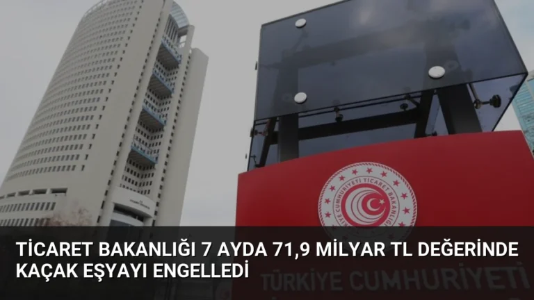 Ticaret Bakanlığı 7 Ayda 71,9 Milyar TL Değerinde Kaçak Eşyayı Engelledi