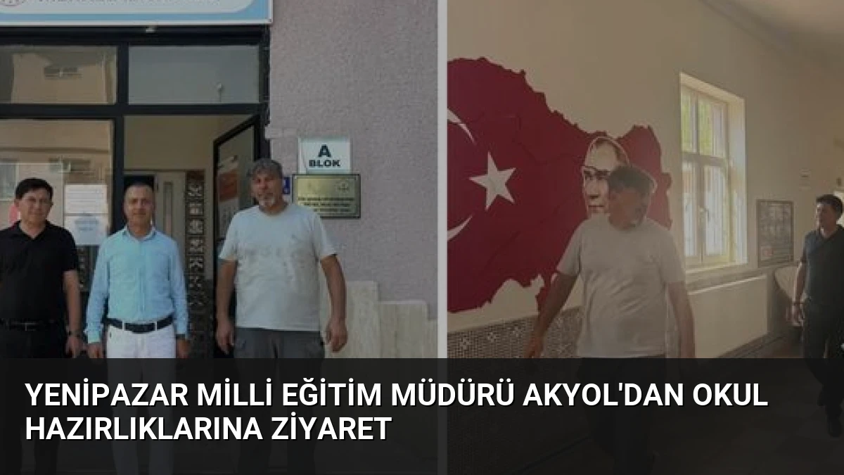 Yenipazar Milli Eğitim Müdürü Akyol’dan Okul Hazırlıklarına Ziyaret