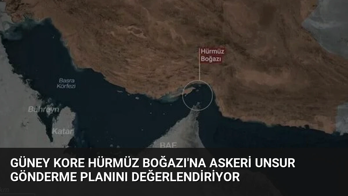 Güney Kore Hürmüz Boğazı’na Askeri Unsur Gönderme Planını Değerlendiriyor