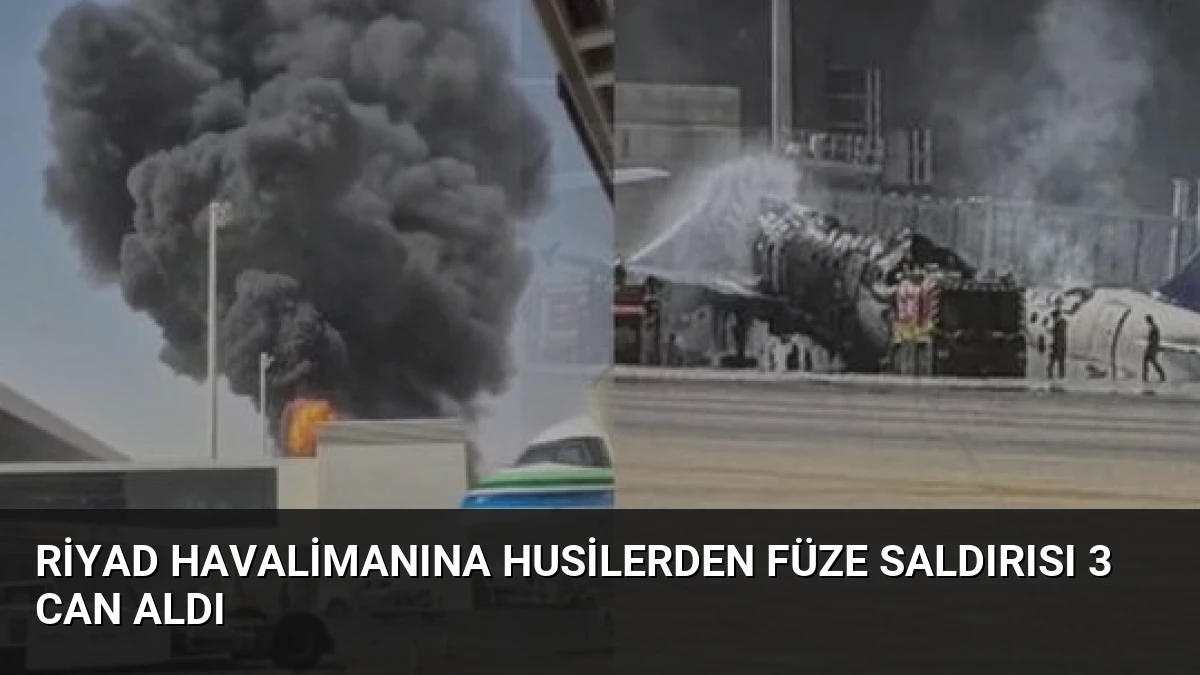 Riyad Havalimanına Husilerden Füze Saldırısı 3 Can Aldı