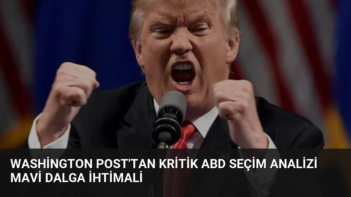Washington Post’tan Kritik ABD Seçim Analizi Mavi Dalga İhtimali